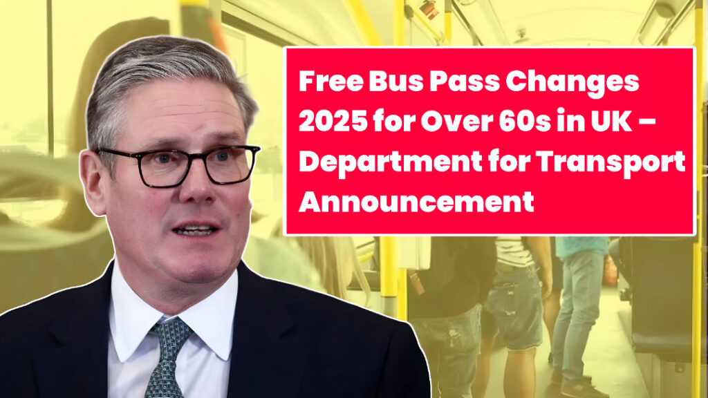 Free Bus Pass Changes 2025 for Over 60s in UK